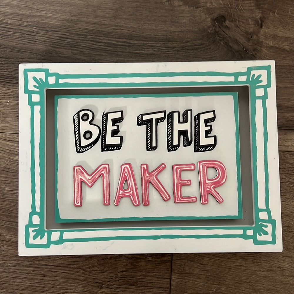 NWT Be The Maker Sign - Classroom Sign - Shelf Decor - Decorative Sign
